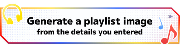 Generate a playlist image from the details you entered