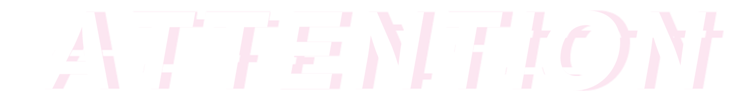 ATTENTION