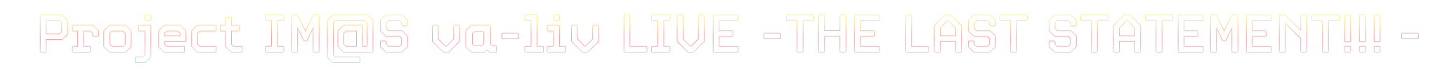 -Project IM@S v -liv LIVE THE LAST STATEMENT!!! Project IM@S v -liv LIVE -THE LAST STATEMENT!!!-