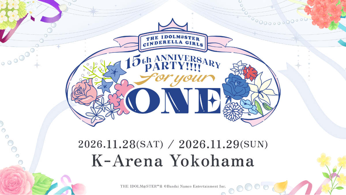 THE IDOLM@STER CINDERELLA GIRLS 15th ANNIVERSARY PARTY!!!! ~ for your ONE ~