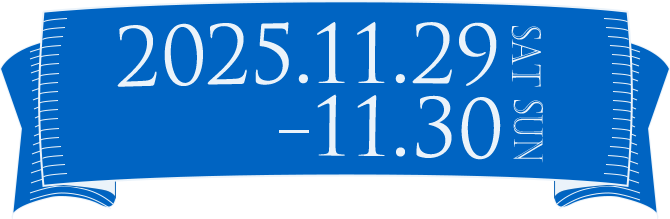 2025.11.29 SAT - 11.30 SUN