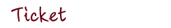 TICKET チケット