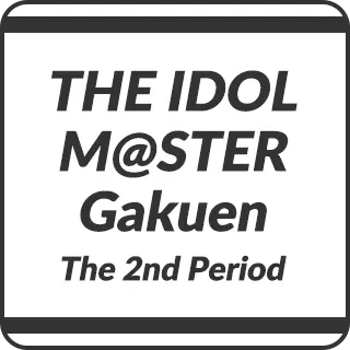 THE IDOLM@STER Gakuen The 2nd Period