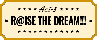 Act-3 R@ISE THE DREAM!!!