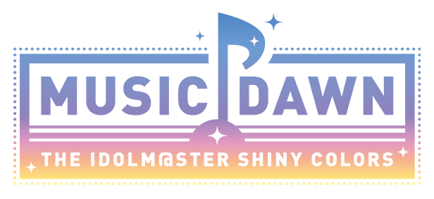 THE IDOLM@STER SHINY COLORS Broadcast MUSIC DAWN