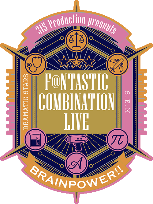 315 Production presents F@NTASTIC COMBINATION LIVE ～BRAINPOWER!!～