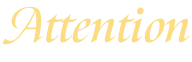 ATTENTION